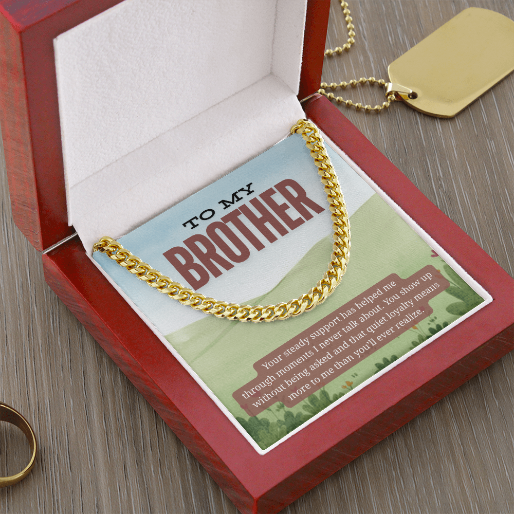 To My Brother | Your Presence Brings Strength | Cuban Link Chain