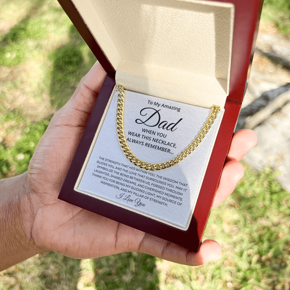 To My Amazing Dad – Pillar of Strength – Cuban Link Chain
