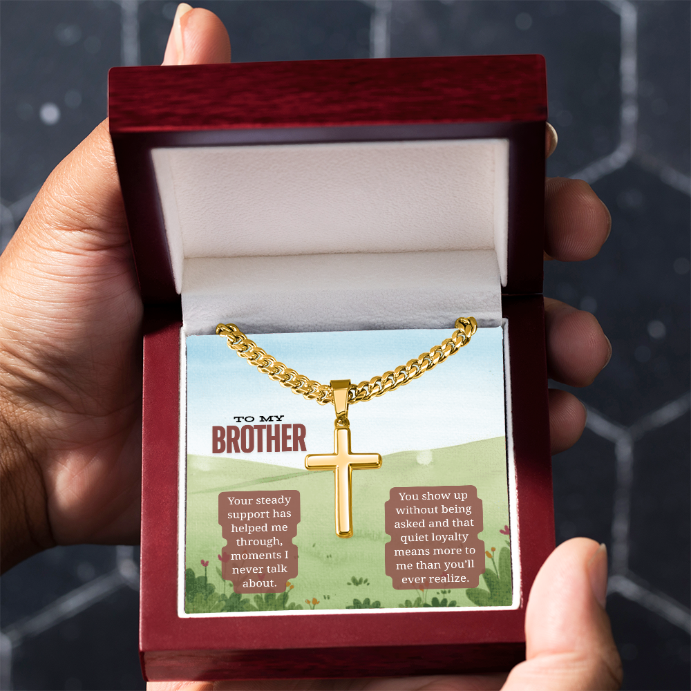 To My Brother | Your Presence Brings Strength | Artisan Cross with Cuban Link Chain