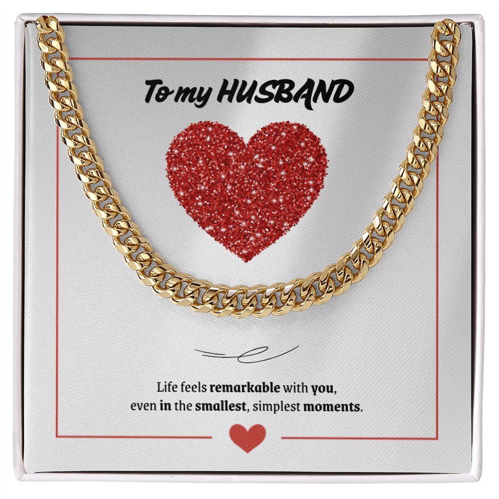 To My Husband | You Make Life Feel Remarkable | Cuban Link Chain