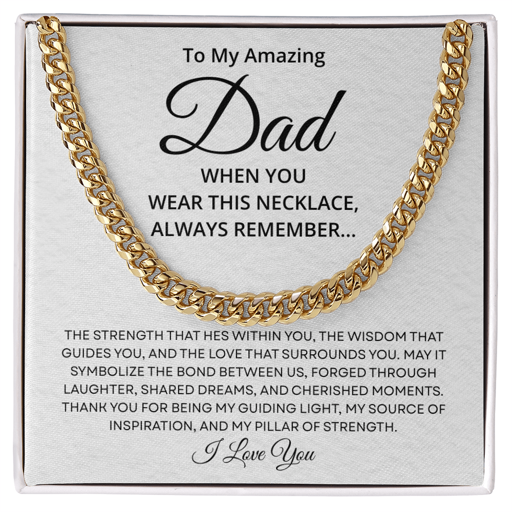 To My Amazing Dad – Pillar of Strength – Cuban Link Chain