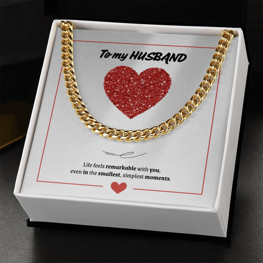 To My Husband | You Make Life Feel Remarkable | Cuban Link Chain