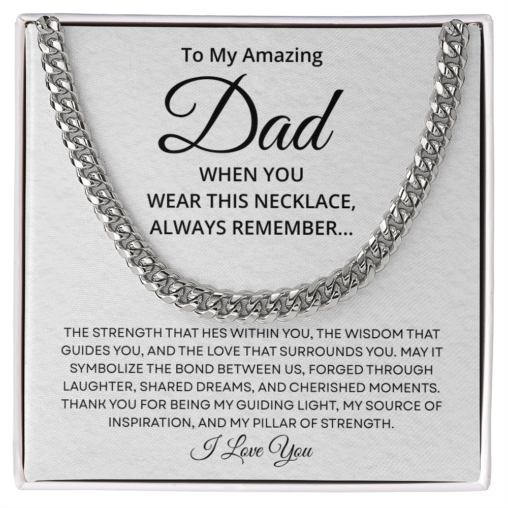To My Amazing Dad – Pillar of Strength – Cuban Link Chain