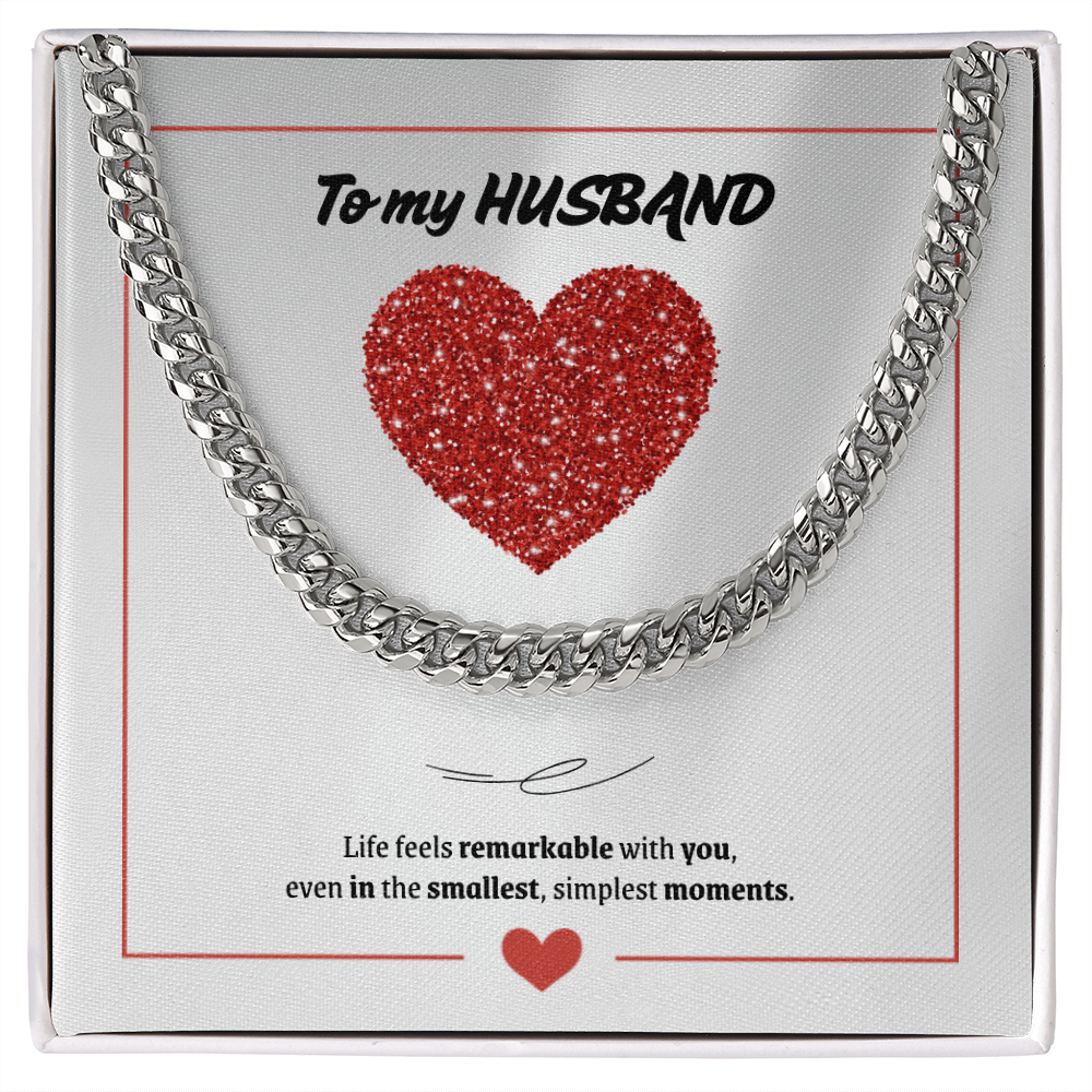 To My Husband | You Make Life Feel Remarkable | Cuban Link Chain