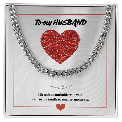 To My Husband | You Make Life Feel Remarkable | Cuban Link Chain