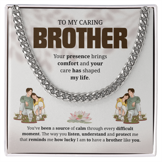 To My Brother | Your Presence Brings Comfort | Cuban Link Chain