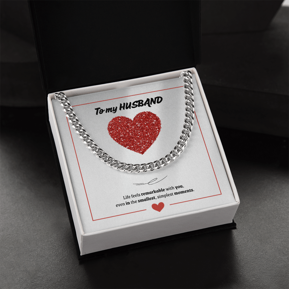 To My Husband | You Make Life Feel Remarkable | Cuban Link Chain
