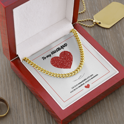 To My Husband | You Make Life Feel Remarkable | Cuban Link Chain