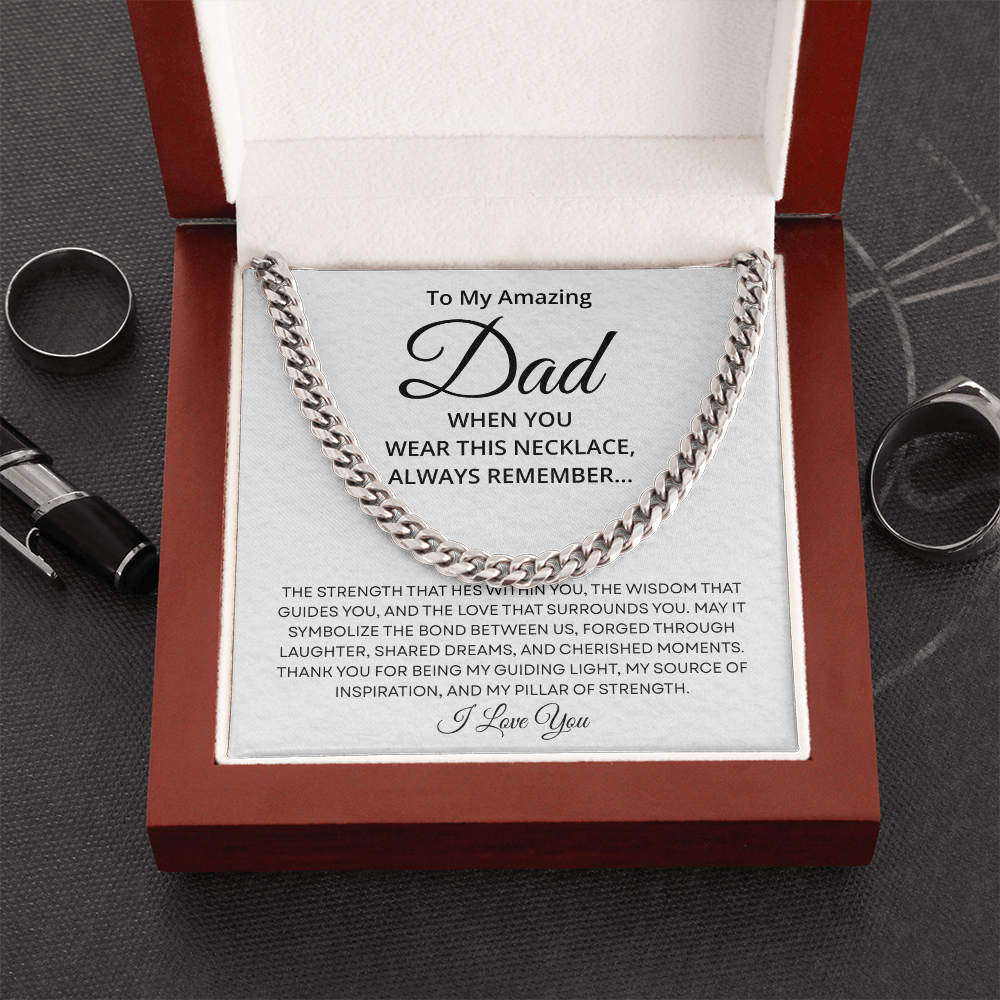To My Amazing Dad – Pillar of Strength – Cuban Link Chain