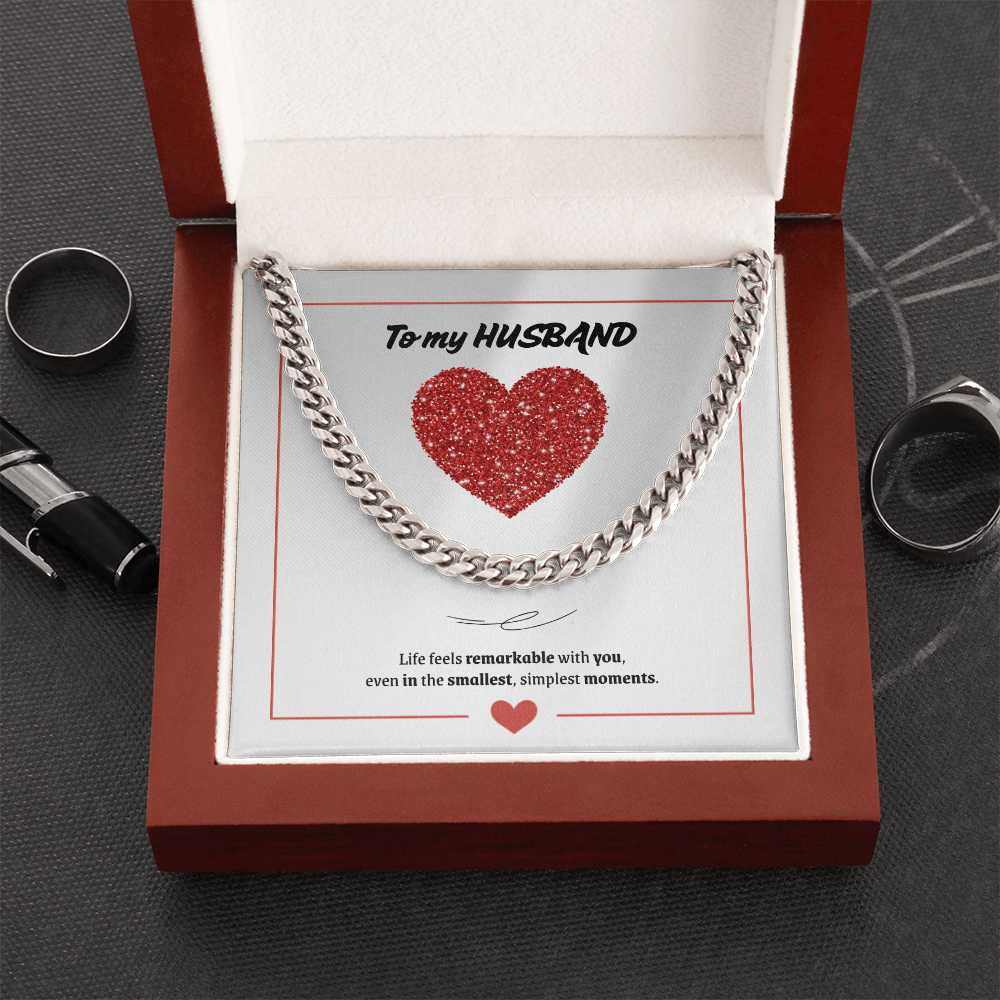 To My Husband | You Make Life Feel Remarkable | Cuban Link Chain