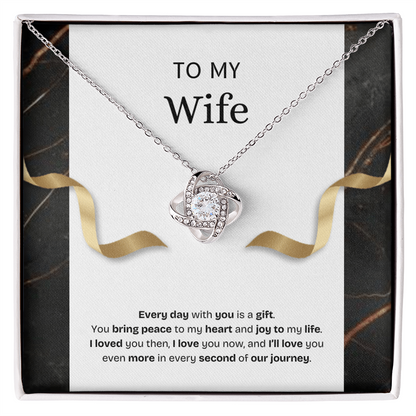 To My Wife | Every Day With You Is a Gift | Love Knot Necklace