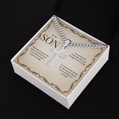 To My Son | Proud of Who You Are | Artisan Cross with Cuban Link Chain