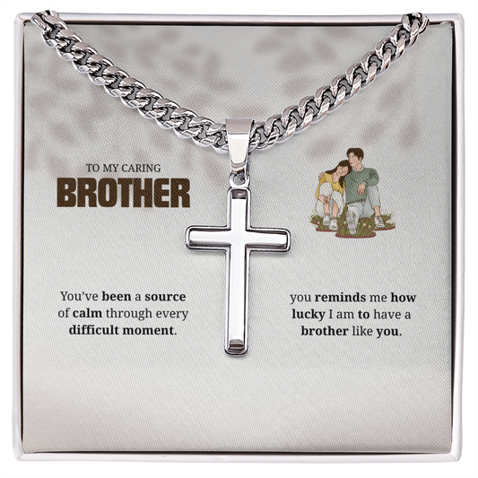 To My Brother | Your Presence Brings Comfort | Artisan Cross with Cuban Link Chain
