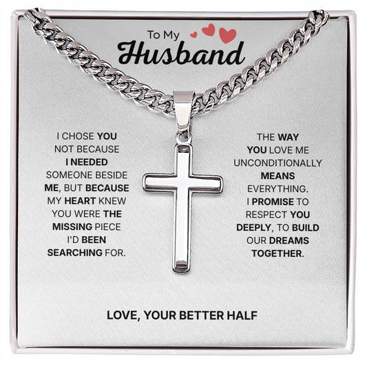 To My Husband | My Better Half Always | Artisan Cross with Cuban Link Chain