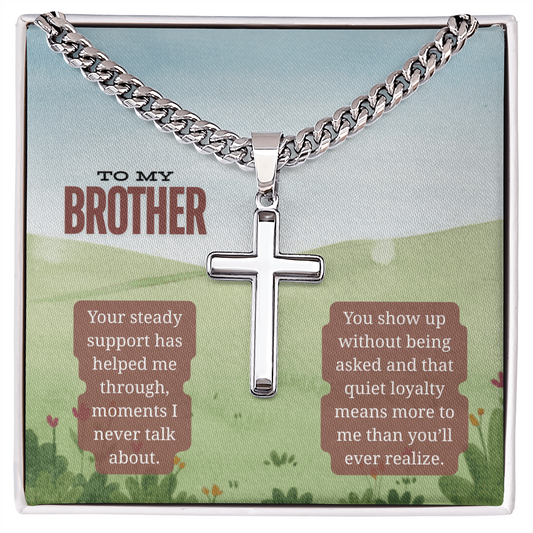 To My Brother | Your Presence Brings Strength | Artisan Cross with Cuban Link Chain