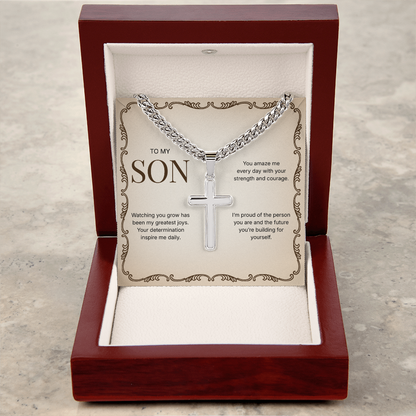 To My Son | Proud of Who You Are | Artisan Cross with Cuban Link Chain